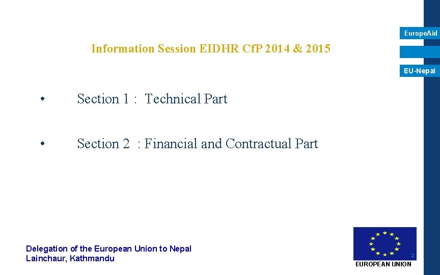 Europe. Aid Information Session EIDHR Cf. P 2014 & 2015 EU-Nepal • Section 1 Europe. Aid Information Session EIDHR Cf. P 2014 & 2015 EU-Nepal • Section 1
