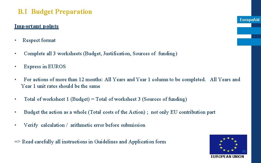B. I Budget Preparation Europe. Aid Important points • Respect format • Complete all B. I Budget Preparation Europe. Aid Important points • Respect format • Complete all