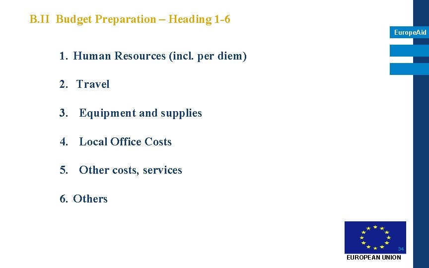 B. II Budget Preparation – Heading 1 -6 Europe. Aid 1. Human Resources (incl. B. II Budget Preparation – Heading 1 -6 Europe. Aid 1. Human Resources (incl.