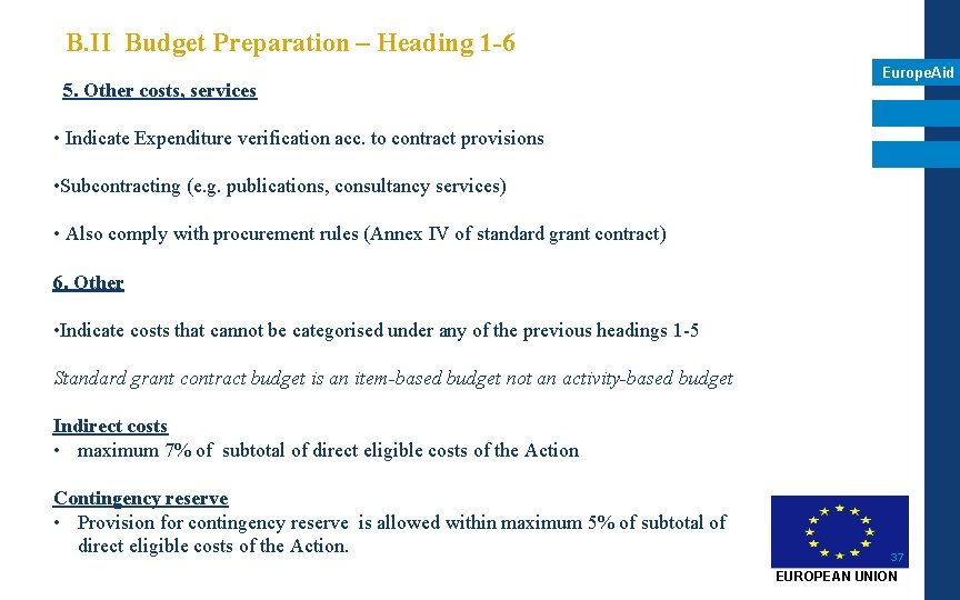 B. II Budget Preparation – Heading 1 -6 5. Other costs, services Europe. Aid B. II Budget Preparation – Heading 1 -6 5. Other costs, services Europe. Aid