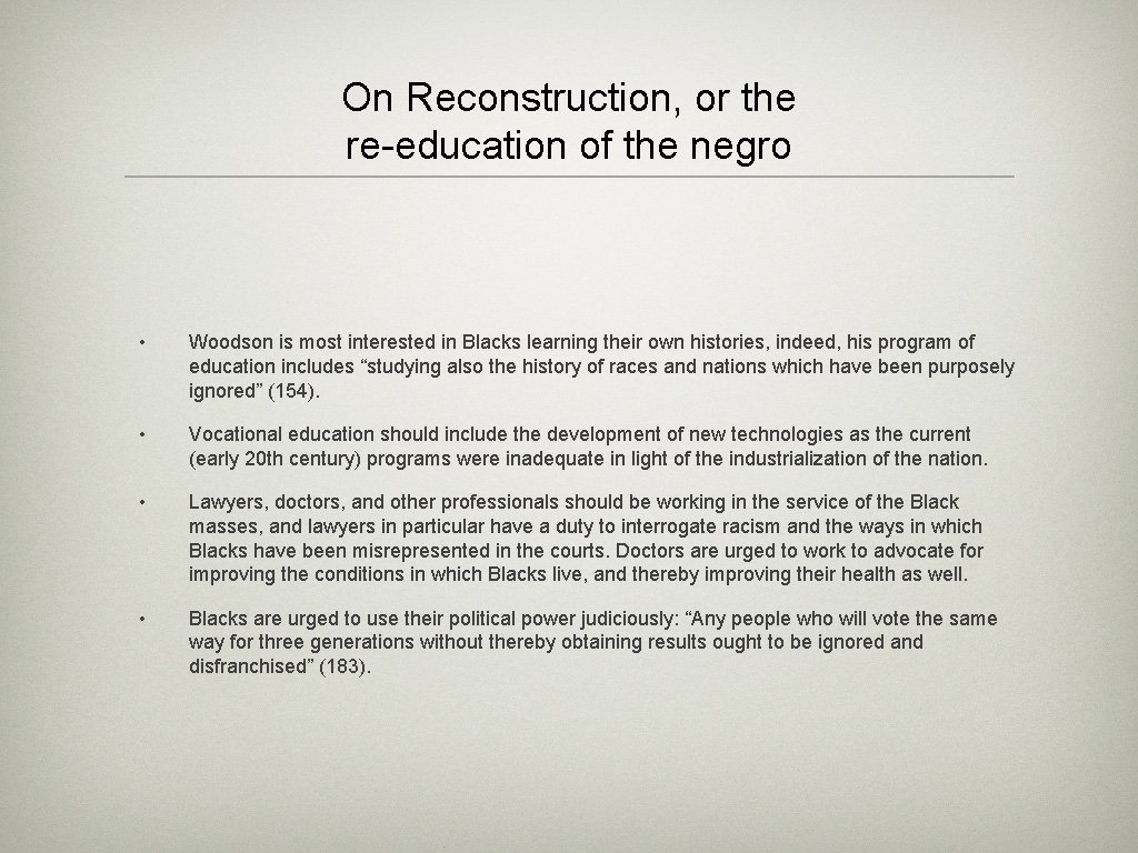 On Reconstruction, or the re-education of the negro • Woodson is most interested in