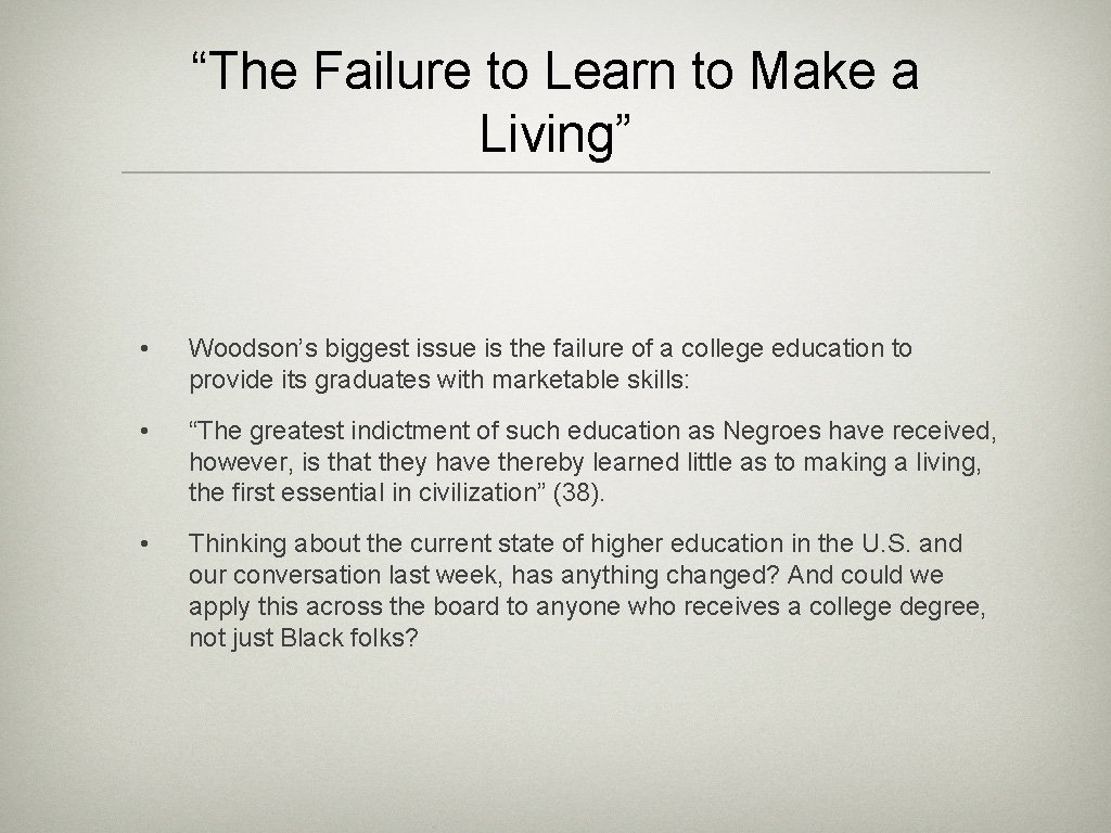 “The Failure to Learn to Make a Living” • Woodson’s biggest issue is the