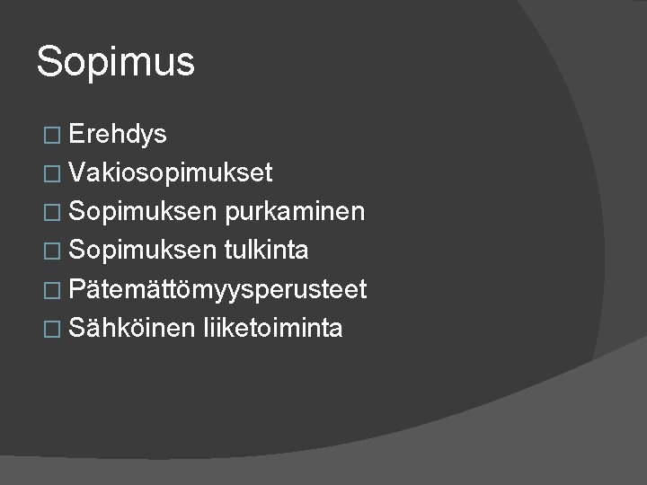 Sopimus � Erehdys � Vakiosopimukset � Sopimuksen purkaminen � Sopimuksen tulkinta � Pätemättömyysperusteet �