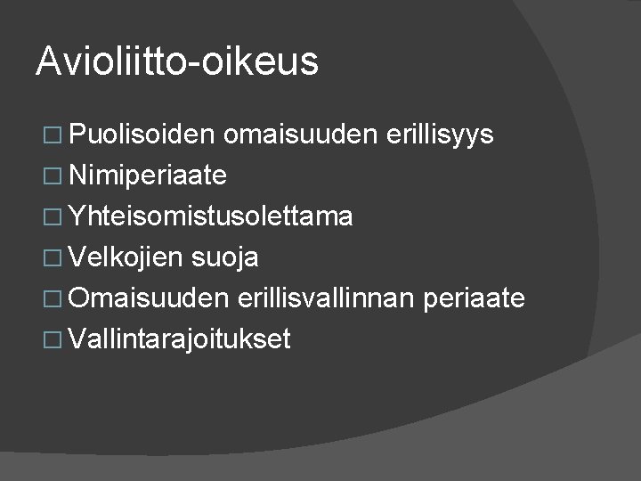 Avioliitto oikeus � Puolisoiden omaisuuden erillisyys � Nimiperiaate � Yhteisomistusolettama � Velkojien suoja �