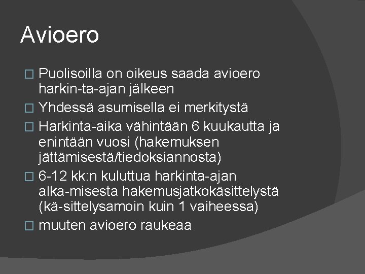 Avioero Puolisoilla on oikeus saada avioero harkin ta ajan jälkeen � Yhdessä asumisella ei