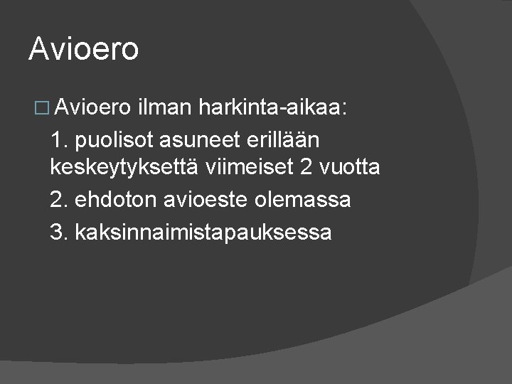 Avioero � Avioero ilman harkinta aikaa: 1. puolisot asuneet erillään keskeytyksettä viimeiset 2 vuotta