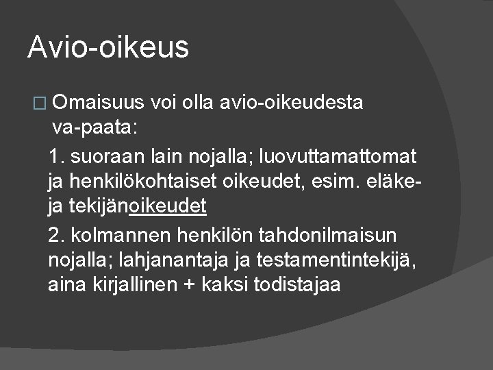 Avio oikeus � Omaisuus voi olla avio oikeudesta va paata: 1. suoraan lain nojalla;