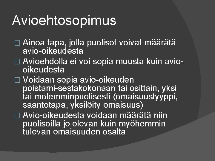 Avioehtosopimus � Ainoa tapa, jolla puolisot voivat määrätä avio oikeudesta � Avioehdolla ei voi