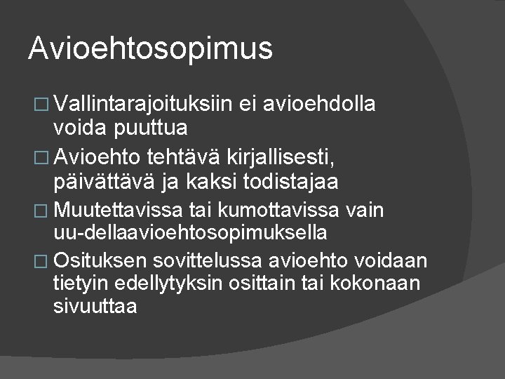 Avioehtosopimus � Vallintarajoituksiin ei avioehdolla voida puuttua � Avioehto tehtävä kirjallisesti, päivättävä ja kaksi