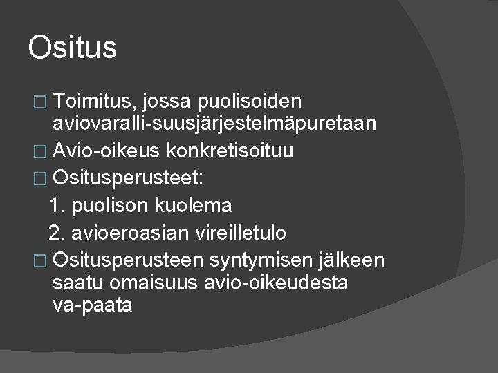 Ositus � Toimitus, jossa puolisoiden aviovaralli suusjärjestelmä puretaan � Avio oikeus konkretisoituu � Ositusperusteet: