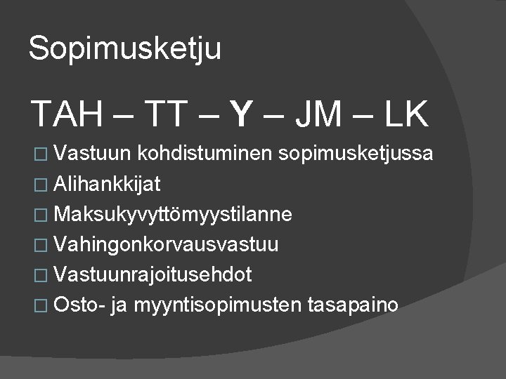 Sopimusketju TAH – TT – Y – JM – LK � Vastuun kohdistuminen sopimusketjussa