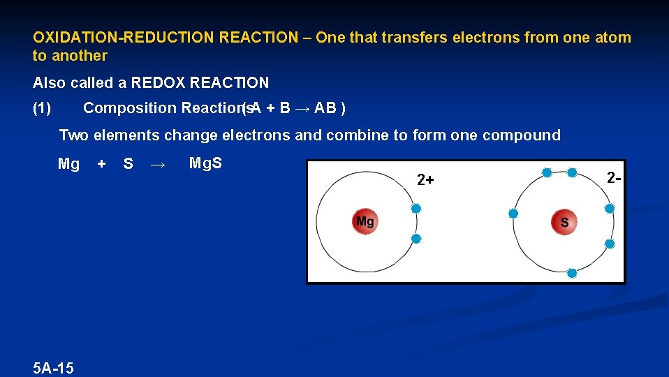 OXIDATION-REDUCTION REACTION – One that transfers electrons from one atom to another Also called