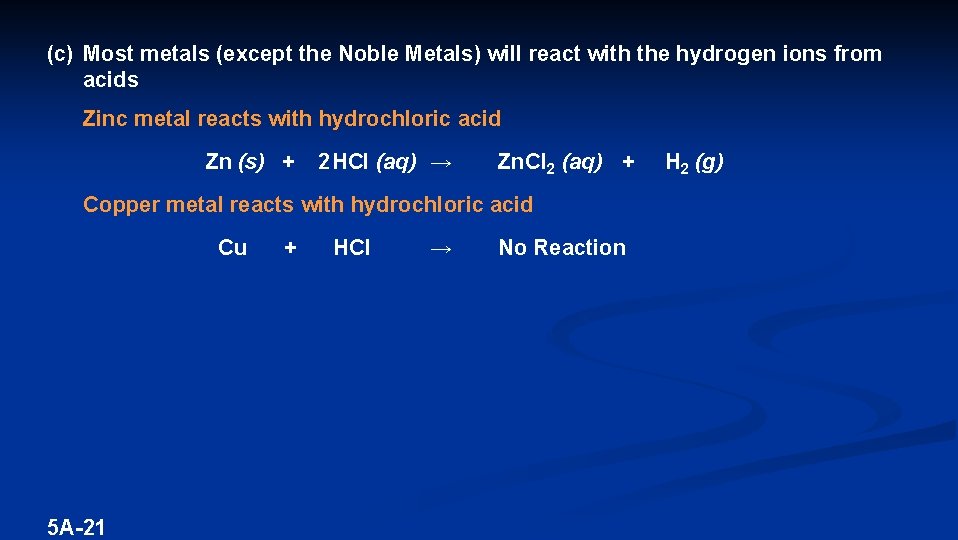 (c) Most metals (except the Noble Metals) will react with the hydrogen ions from