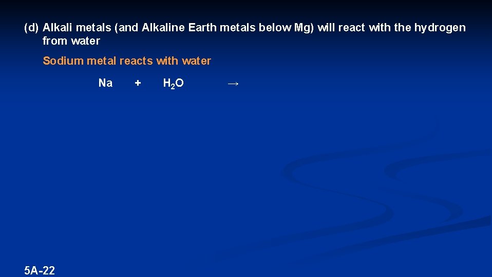 (d) Alkali metals (and Alkaline Earth metals below Mg) will react with the hydrogen