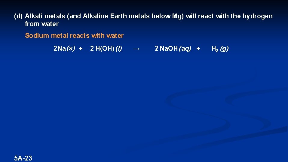 (d) Alkali metals (and Alkaline Earth metals below Mg) will react with the hydrogen