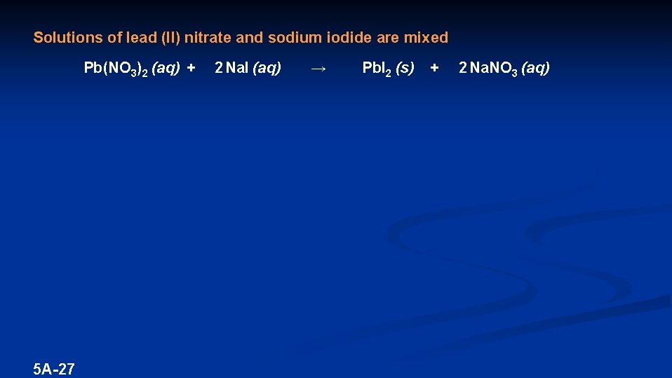 Solutions of lead (II) nitrate and sodium iodide are mixed Pb(NO 3)2 (aq) +