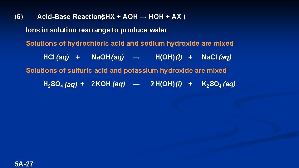 (6) Acid-Base Reactions ( HX + AOH → HOH + AX ) Ions in