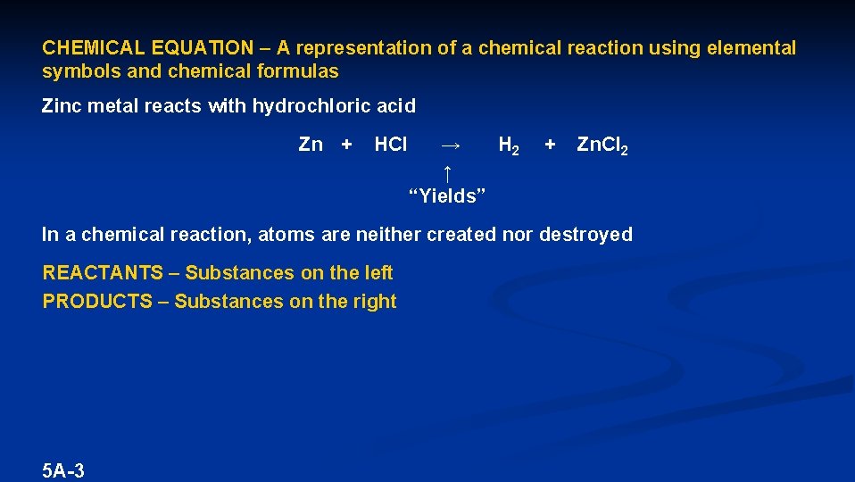 CHEMICAL EQUATION – A representation of a chemical reaction using elemental symbols and chemical