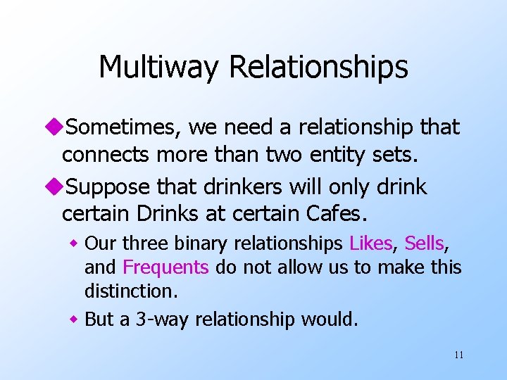 Multiway Relationships u. Sometimes, we need a relationship that connects more than two entity