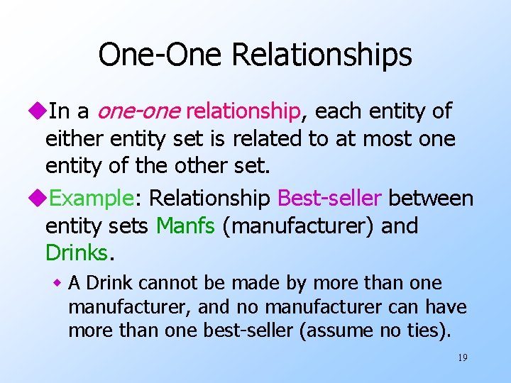 One-One Relationships u. In a one-one relationship, each entity of either entity set is
