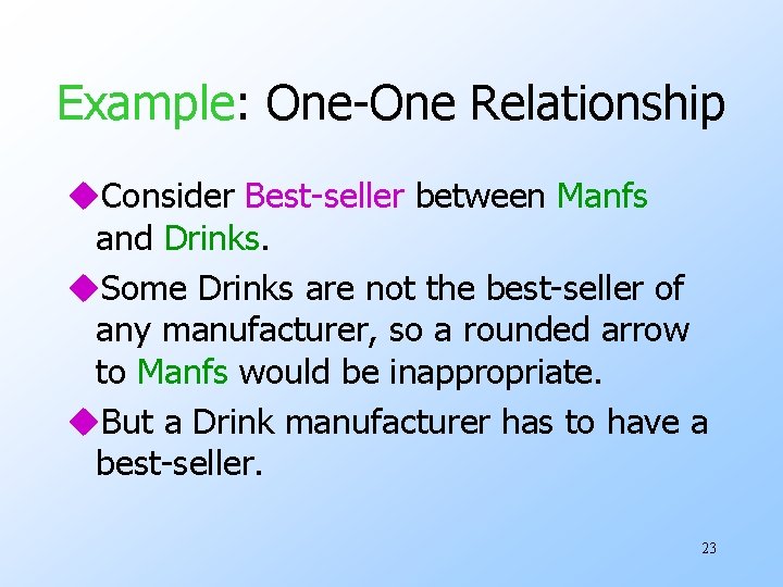 Example: One-One Relationship u. Consider Best-seller between Manfs and Drinks. u. Some Drinks are