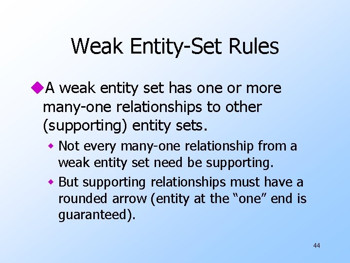 Weak Entity-Set Rules u. A weak entity set has one or more many-one relationships