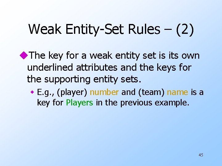 Weak Entity-Set Rules – (2) u. The key for a weak entity set is