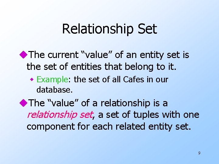 Relationship Set u. The current “value” of an entity set is the set of