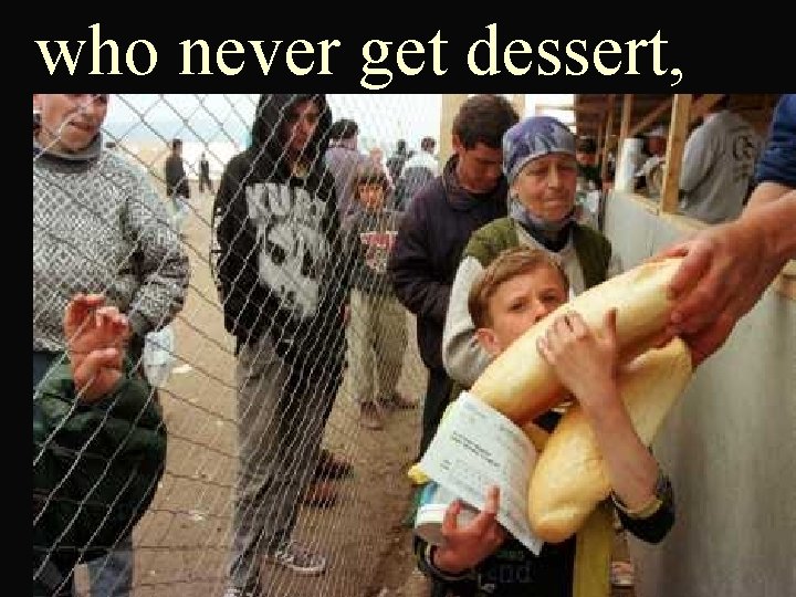 who never get dessert, 