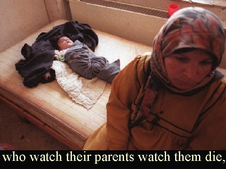 who watch their parents watch them die, 