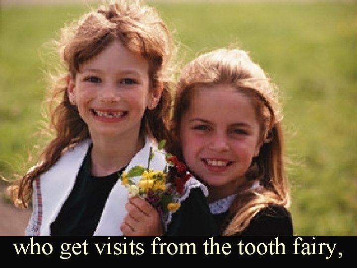 who get visits from the tooth fairy, 