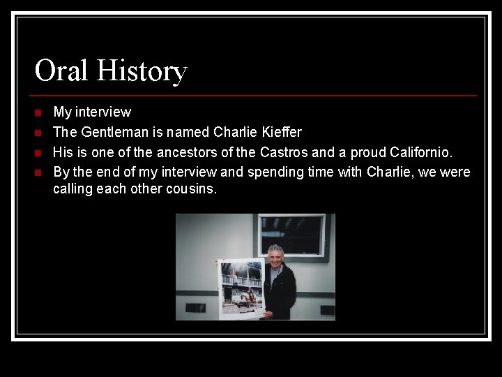 Oral History n n My interview The Gentleman is named Charlie Kieffer His is