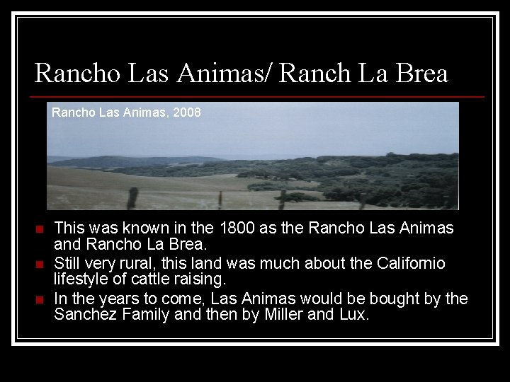 Rancho Las Animas/ Ranch La Brea Rancho Las Animas, 2008 n n n This