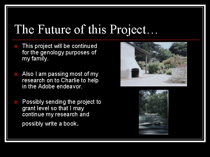 The Future of this Project… n This project will be continued for the genology