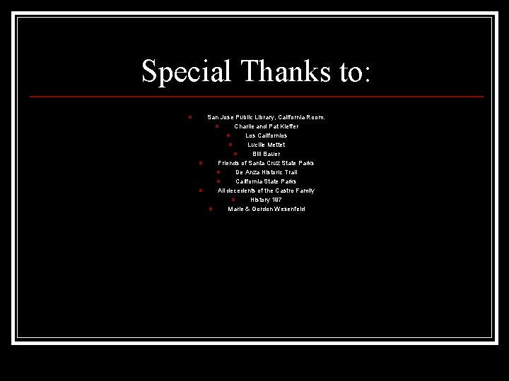 Special Thanks to: n San Jose Public Library, California Room. n Charlie and Pat