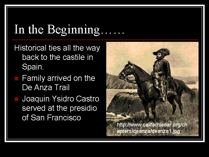 In the Beginning…… Historical ties all the way back to the castile in Spain.