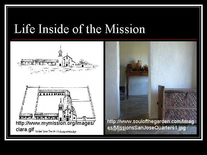 Life Inside of the Mission http: //www. mymission. org/images/ clara. gif http: //www. soulofthegarden.