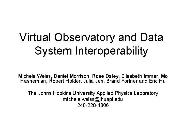 Virtual Observatory and Data System Interoperability Michele Weiss, Daniel Morrison, Rose Daley, Elisabeth Immer,