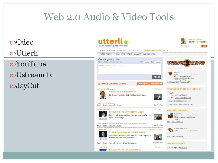 Web 2. 0 Audio & Video Tools Odeo Utterli You. Tube Ustream. tv Jay.