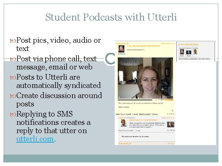 Student Podcasts with Utterli Post pics, video, audio or text Post via phone call,