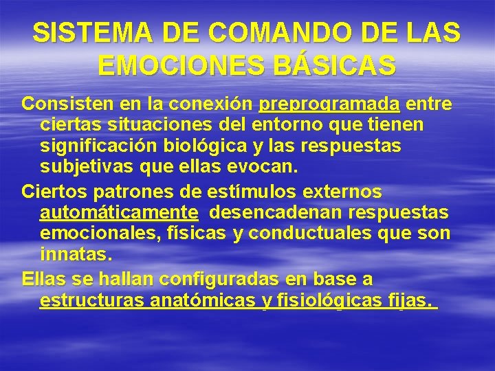 SISTEMA DE COMANDO DE LAS EMOCIONES BÁSICAS Consisten en la conexión preprogramada entre ciertas
