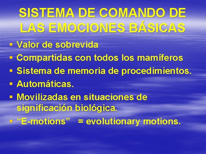 SISTEMA DE COMANDO DE LAS EMOCIONES BÁSICAS § § § Valor de sobrevida Compartidas