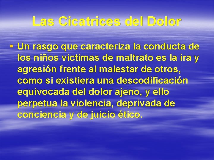 Las Cicatrices del Dolor § Un rasgo que caracteriza la conducta de los niños