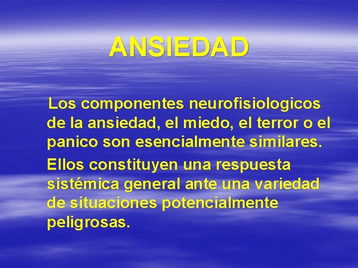 ANSIEDAD Los componentes neurofisiologicos de la ansiedad, el miedo, el terror o el panico