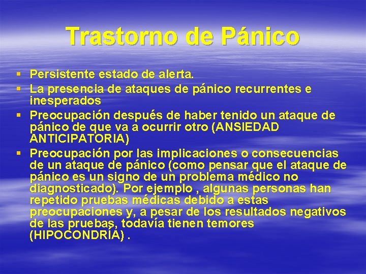 Trastorno de Pánico § Persistente estado de alerta. § La presencia de ataques de