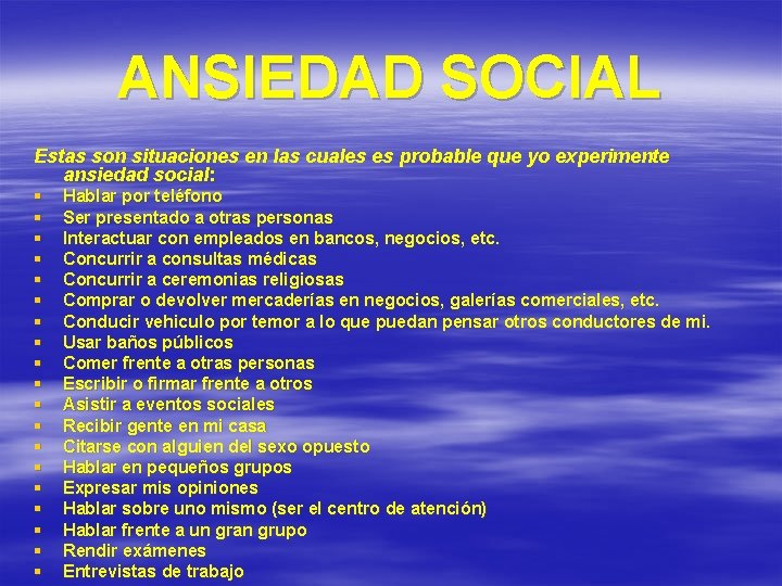 ANSIEDAD SOCIAL Estas son situaciones en las cuales es probable que yo experimente ansiedad