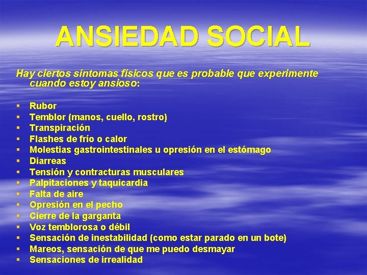 ANSIEDAD SOCIAL Hay ciertos síntomas físicos que es probable que experimente cuando estoy ansioso: