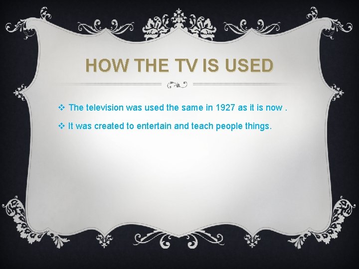 HOW THE TV IS USED v The television was used the same in 1927