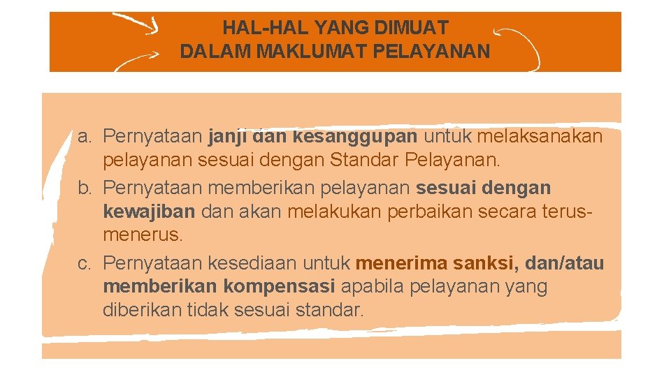 HAL-HAL YANG DIMUAT DALAM MAKLUMAT PELAYANAN a. Pernyataan janji dan kesanggupan untuk melaksanakan pelayanan