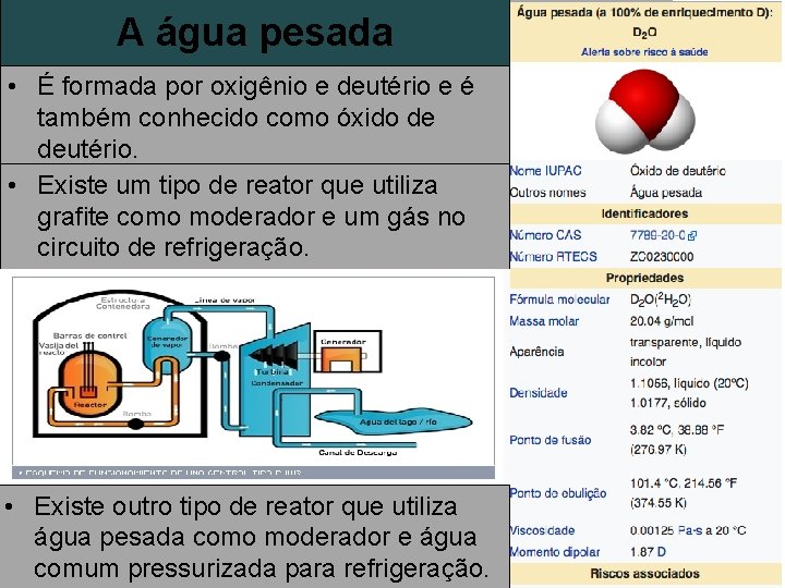 A água pesada • É formada por oxigênio e deutério e é também conhecido